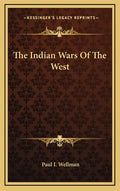 The Indian Wars Of The West - Hardcover