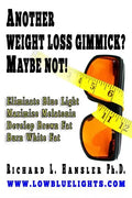 Another Weightloss Gimmick? Maybe Not: Eliminate Blue Light - Maximize Melatonin - Develop Brown Fat - Burn White Fat. - Paperback