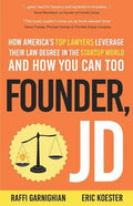 Founder, JD: How America's Top Lawyers Leverage their Law Degree in the Startup World and How You Can Too - Paperback