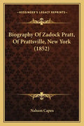 Biography Of Zadock Pratt, Of Prattsville, New York (1852) - Paperback