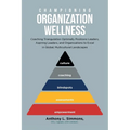 Championing Organization Wellness: Coaching Triangulation Optimally Positions Leaders, Aspiring Leaders, and Organizations to Excel in Global, Multicu - Paperback