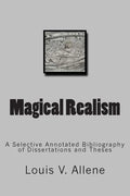 Magical Realism: A Selective Annotated Bibliography of Dissertations and Theses - Paperback