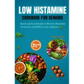 Low Histamine Cookbook for Seniors: Quick and Easy Recipes to Reverse Histamine Intolerance and Relieve your Symptoms - Paperback