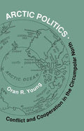 Arctic Politics: Conflict and Cooperation in the Circumpolar North - Paperback