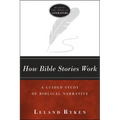 How Bible Stories Work: A Guided Study of Biblical Narrative - Paperback