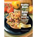 Healthy Meals For Your Busy Life Cookbook: Delicious and Satisfying Meals in Less Than 30 Minutes! Discover Dietitian-Approved Brands You'll Love! - Paperback