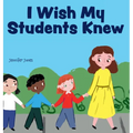 I Wish My Students Knew: A Letter to Students on the First Day and Last Day of School - Hardcover