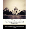 Evaluation of Comprehensive Services for Victims of Human Trafficking: Key Findings and Lessons Learned, Final Report - Paperback