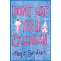 Don't Eat Your Children: Quips and Tricks from a Mom of Six - Paperback