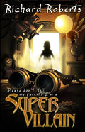 Please Don't Tell My Parents I'm a Supervillain - Paperback