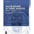 Jacob Böhme in Three Worlds: The Reception in Central-Eastern Europe, the Netherlands, and Britain - Hardcover