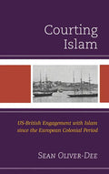 Courting Islam: US-British Engagement with Islam since the European Colonial Period - Paperback