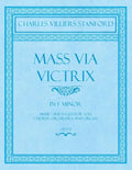 Mass Via Victrix - In F Minor - Music Arranged for Soli, Chorus, Orchestra and Organ - Op.173 - Paperback
