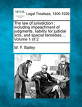 The law of jurisdiction: including impeachment of judgments, liability for judicial acts, and special remedies ... Volume 1 of 2 - Paperback