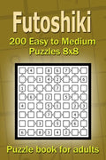 Futoshiki puzzle book for adults.: 200 Easy to Medium Puzzles 8x8 - Paperback