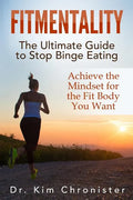 FitMentality: The Ultimate Guide to Stop Binge Eating: Achieve the Mindset for the Fit Body You Want - Paperback