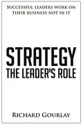 Strategy: The Leader's Role: Successful leaders work on their business not in it - Paperback