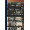 Supplement to the Descendants of Nathaniel Mowry of Rhode Island - Hardcover