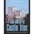 The Battle of Castle Itter: The History of World War II's Strangest Skirmish - Paperback