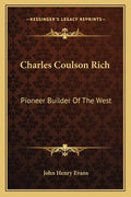 Charles Coulson Rich: Pioneer Builder Of The West - Paperback