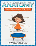 Anatomy: Coloring Book For Kids- Awesome Fun - Paperback