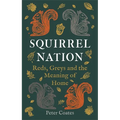 Squirrel Nation: Reds, Greys and the Meaning of Home - Hardcover