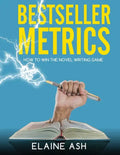 Bestseller Metrics: How to Win the Novel Writing Game - Paperback