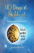 40 Days & Nights of Passionate Devotions: Saturate yourself in the love of God! - Paperback