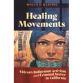 Healing Movements: Chicanx-Indigenous Activism and Criminal Justice in California - Paperback