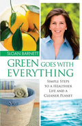 Green Goes with Everything: Simple Steps to a Healthier Life and a Cleaner Pla - Paperback