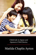 Child-Life in Japan and Japanese Child Stories - Paperback