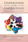 Understand to Be Understood: By Using the Process Communication Model - Paperback