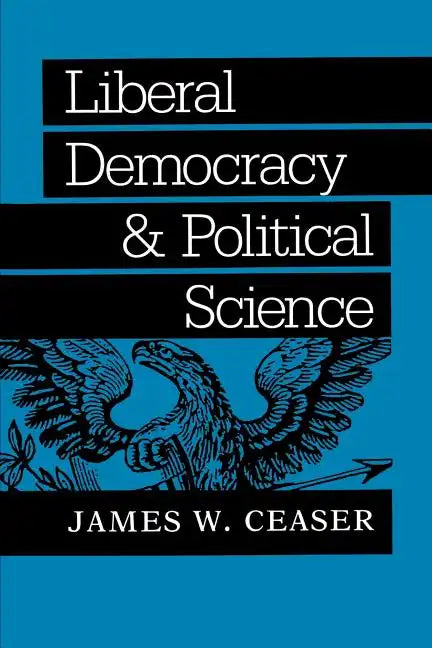 Liberal Democracy and Political Science - Paperback