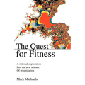 The Quest for Fitness: A Rational Exploration Into the New Science of Organization - Paperback