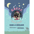 Greta The Happy-Maker Has A Dream: A Pug's Lesson in Children's Empowerment - Hardcover