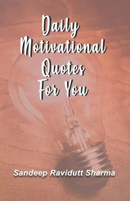 Daily Motivational Quotes For You: 100 motivational quotes and thoughts about LIFE - Paperback