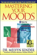 Mastering Your Moods: How to Recognize Your Emotional Style and Make It Work for You--Without Drugs - Paperback
