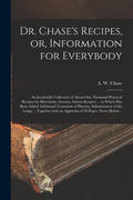 Dr. Chase's Recipes, or, Information for Everybody [microform]: an Invaluable Collection of About One Thousand Practical Recipes for Merchants, Grocer - Paperback