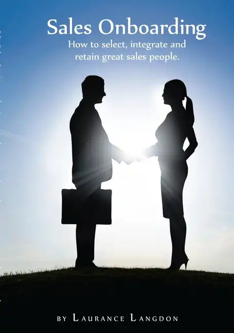 Sales Onboarding - How to select, integrate and retain great sales people - Paperback