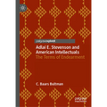 Adlai E. Stevenson and American Intellectuals: The Terms of Endearment - Hardcover