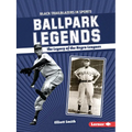 Ballpark Legends: The Legacy of the Negro Leagues - Paperback