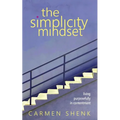 The Simplicity Mindset: Living Purposefully in Contentment - Paperback