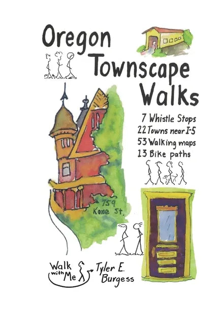 Oregon Townscape Walks: Seven Whistle Stops, 22 Towns near I-5, 53 Walking maps, 13 Bike paths - Paperback