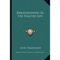 Rakadazanism or the Exalted Life - Paperback