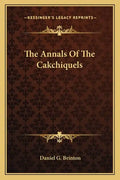 The Annals Of The Cakchiquels - Paperback