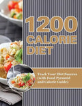 1200 Calorie Diet: Track Your Diet Success (with Food Pyramid and Calorie Guide) - Paperback