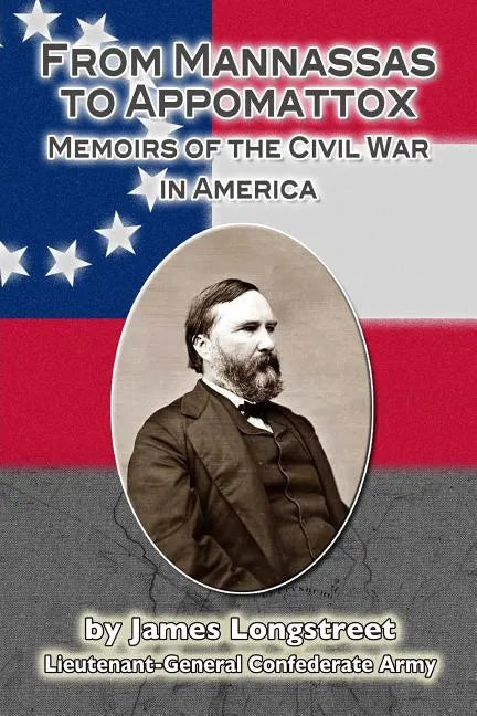 From Mannassas to Appomattox: Memoirs of the Civil War in America - Paperback