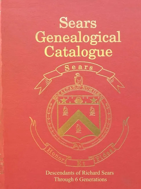 Sears Genealogical Catalogue - Descendants of Richard Sears Through 6 Generations - Paperback