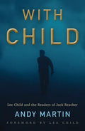 With Child: Lee Child and the Readers of Jack Reacher - Hardcover