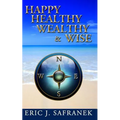 Happy, Healthy, Wealthy & Wise - Paperback